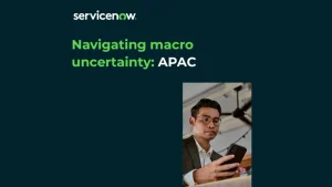ServiceNow_APAC_Report_NavigatingMacroUncertainty-1024x576