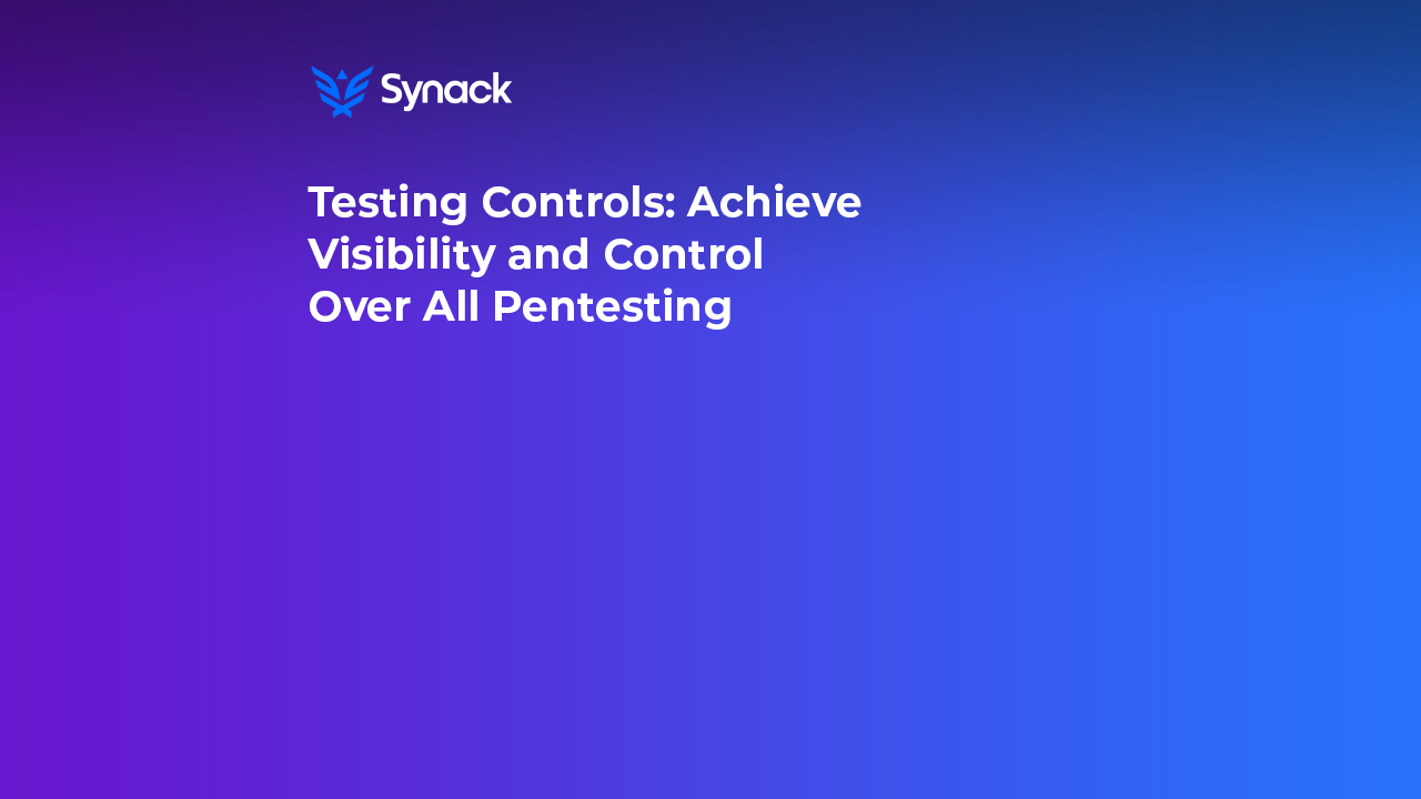 Testing Controls Achieve Visibility and Control Over All Pentesting