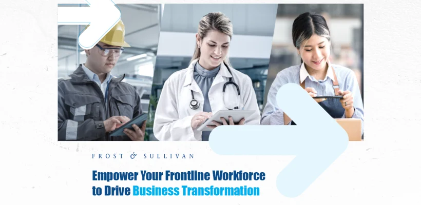 Empower Your Frontline Workforce to Drive Business Transformation