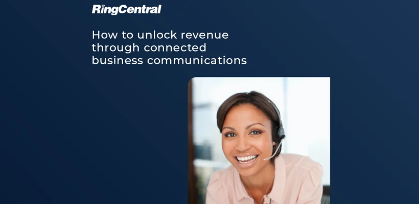 How to unlock revenue through connected business communications