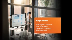 Intelligent choice The business benefits of using RingCentral