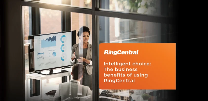 Intelligent choice The business benefits of using RingCentral