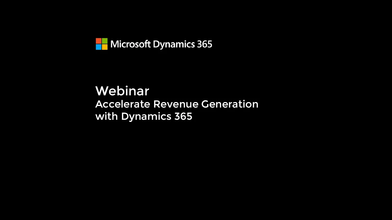 Webinar Accelerate Revenue Generation with Dynamics 365