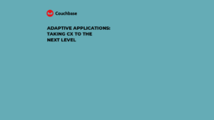 Adaptive Applications Taking CX to the next level