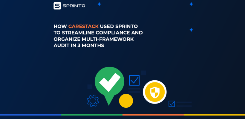 How CareStack used Sprinto to streamline compliance and organize multi-framework audit in 3 months