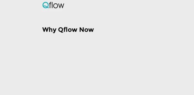 Why Qflow Now