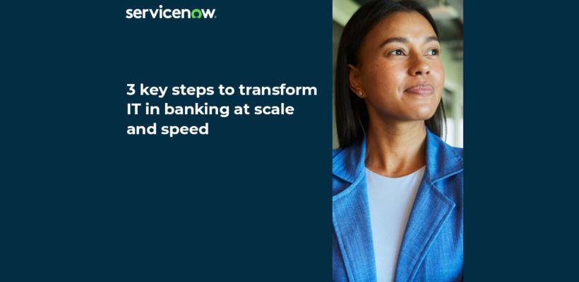 3 key steps to transform IT in banking at scale and speed 1