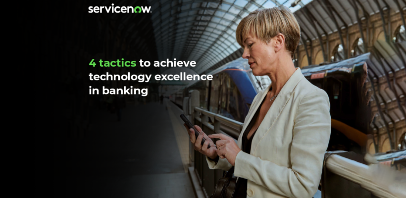 4 tactics to achieve technology excellence in banking 1