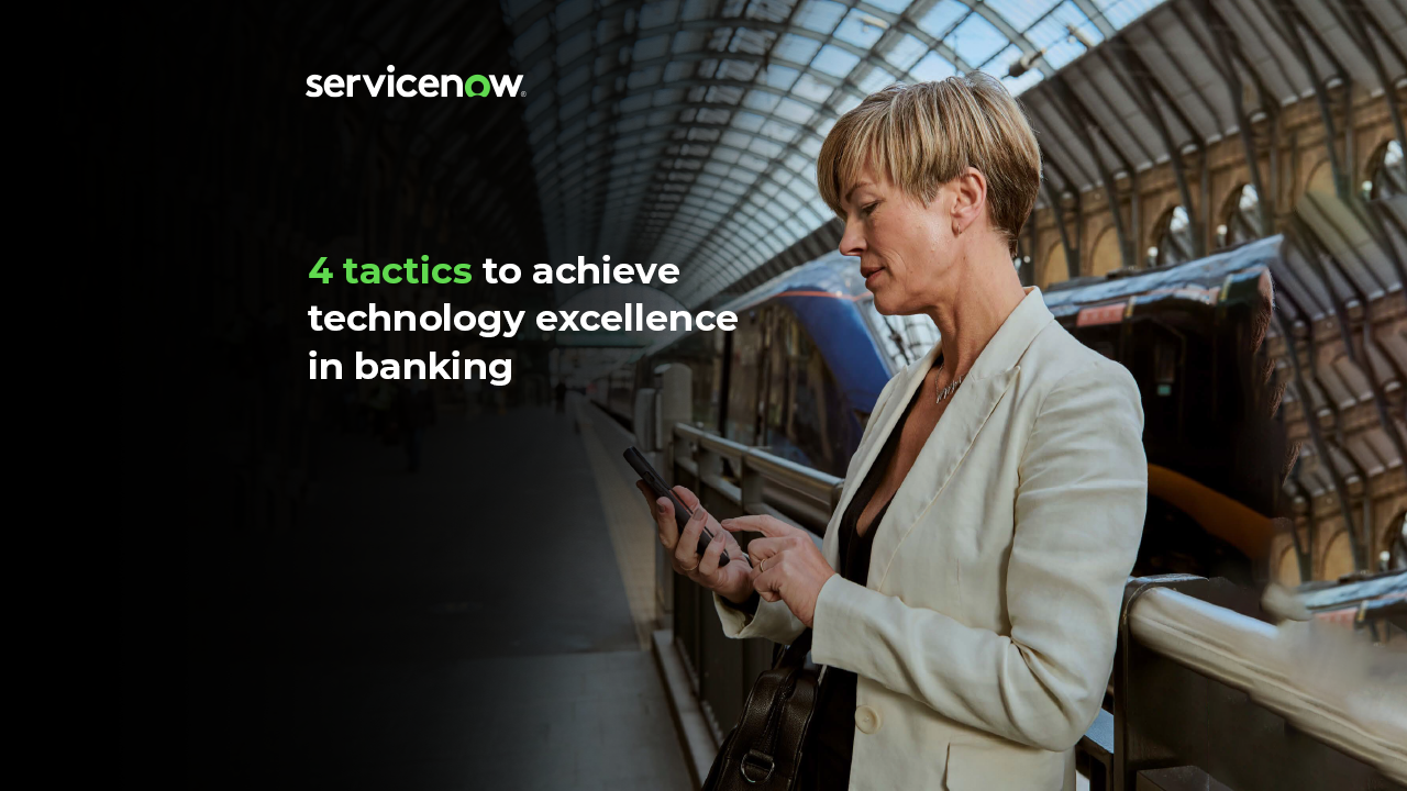 4 tactics to achieve technology excellence in banking