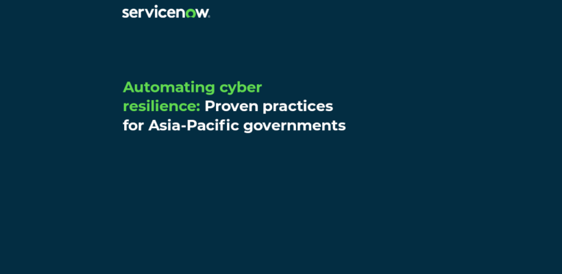 Automating cyber resilience Proven practices for Asia-Pacific governments