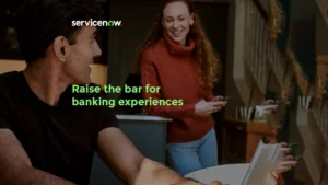 eb-servicenow-raise-the-bar-for-banking-experiences