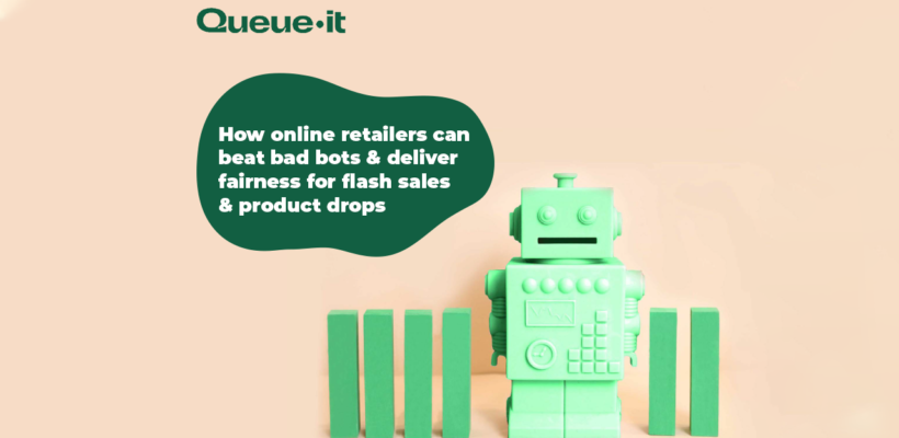 How online retailers can beat bad bots & deliver fairness for flash sales & product drops