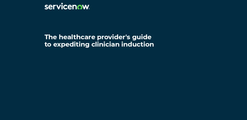 The healthcare provider's guide to expediting clinician induction