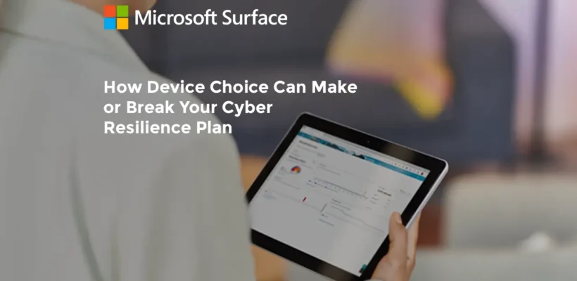 How-Device-Choice-Can-Make-or-Break-Your-Cyber-Resilience-Plan (2) (1)