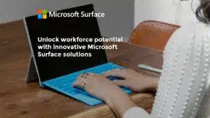 Unlock workforce potential with innovative Microsoft Surface solutions