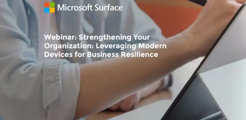 Webinar Strengthening Your Organization Leveraging Modern Devices for Business Resilience