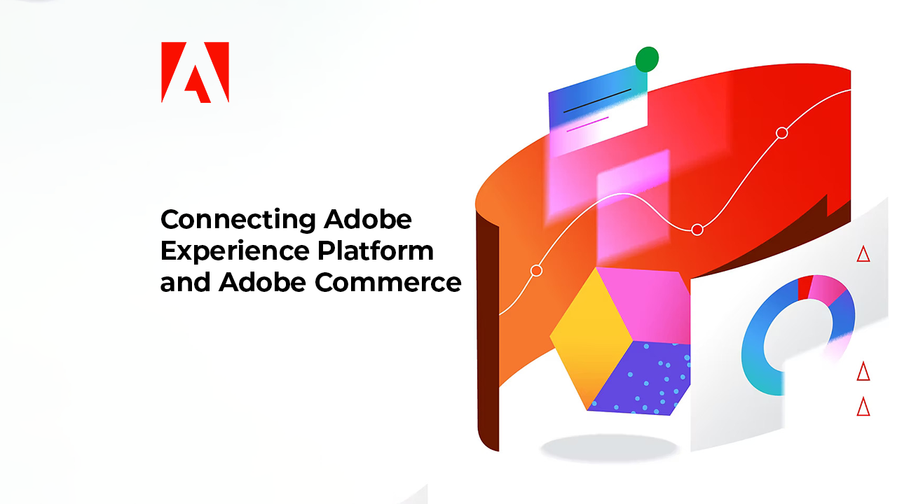 Connecting Adobe Experience Platform and Adobe Commerce 1