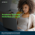 Accelerate XaaS with frictionless CX in tech: Take customer experience to the next level and go to market faster with new solutions