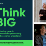 Think Big: Cultivating growth and enhanced productivity among economic uncertainty