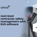 Next-level Contractor Safety Management with EHS Software