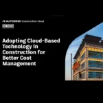 Adopting Cloud-Based Technology in Construction for Better Cost Management