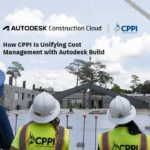 How CPPI Is Unifying Cost Management with Autodesk Build