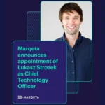 Marqeta Names Lukasz Strozek as its Chief Technology Officer