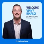 The Trade Desk Selects Vinny Rinaldi as Vice President of Client Strategy & Growth