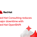 Red Hat Consulting reduces Red Hat OpenShift downtime