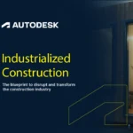 Industrialized Construction: The blueprint to disrupt and transform the construction industry